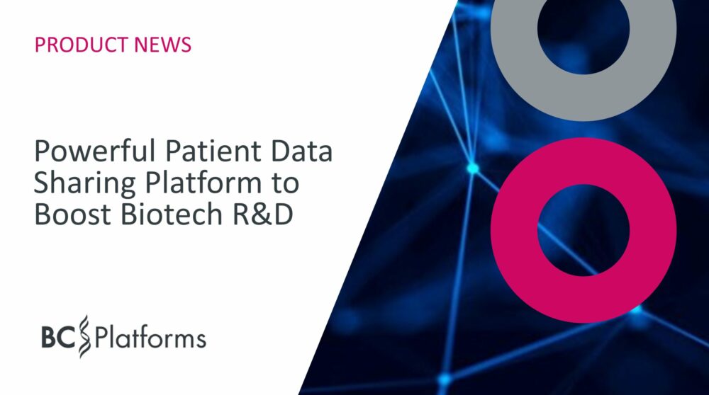 BC Platforms Announces Powerful Patient Data Sharing Platform to Boost Biotech R&D